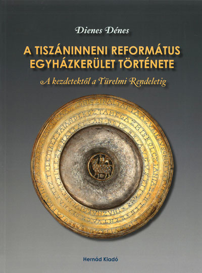 A Tiszáninneni Református Egyházkerület története I-II. (Hernád)