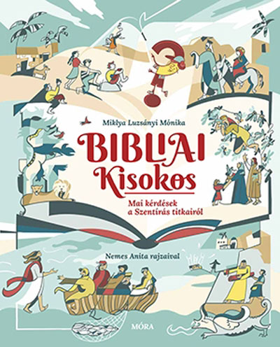 Bibliai Kisokos. Mai kérdések a Szentírásról (Móra Kiadó)