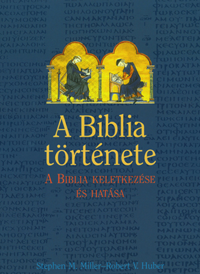 A Biblia története. A Biblia keletkezése és hatása