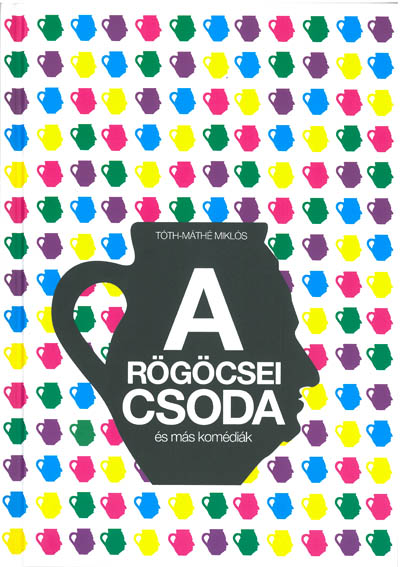 A rögöcsei csoda és más komédiák (Ethnica)