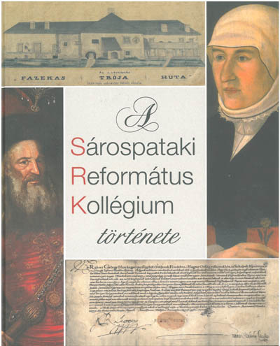 A Sárospataki Református Kollégium története (Hernád Kiadó)