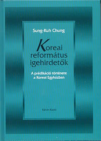 Koreai református igehirdetők. A prédikáció története a Koreai Egyházban