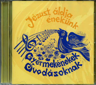 Jézust áldja énekünk. Gyermekénekek óvodásoknak CD