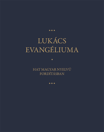 Lukács evangéliuma - Hat magyar nyelvű fordításban