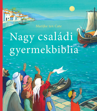 Nagy családi gyermekbiblia. Illustrated Bible Stories for the Family