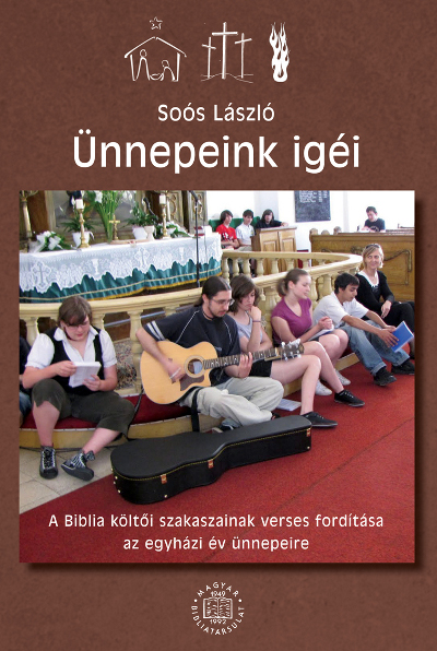 Ünnepeink igéi. A Biblia költői szakaszainak verses fordítása az egyházi év ünnepeire