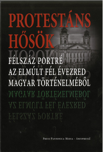 Protestáns hősök 1. (Press Pannonica)