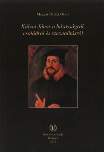 Kálvin János a házasságról, családról és szexualitásról