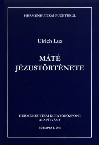 Máté Jézustörténete (Hermenutikai Kutatóközpont)