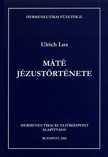 Máté Jézustörténete (Hermenutikai Kutatóközpont)