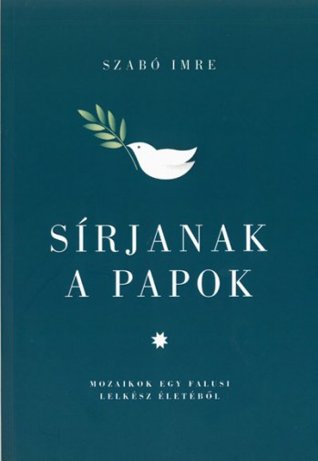 Sírjanak a papok (Magánkiadás)