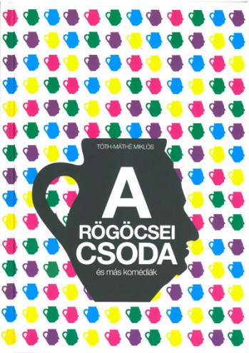 A rögöcsei csoda és más komédiák (Ethnica)