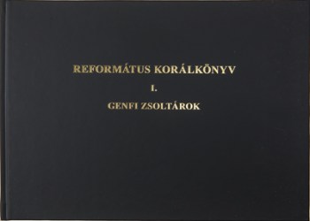 Református Korálkönyv I. Genfi Zsoltárok