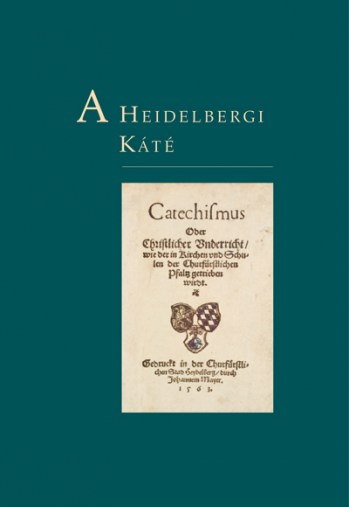 A Heidelbergi Káté. Revideált, egységes fordítás (keménytáblás)