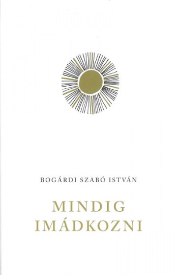 Mindig imádkozni (Dunamelléki Ref. Ek.)