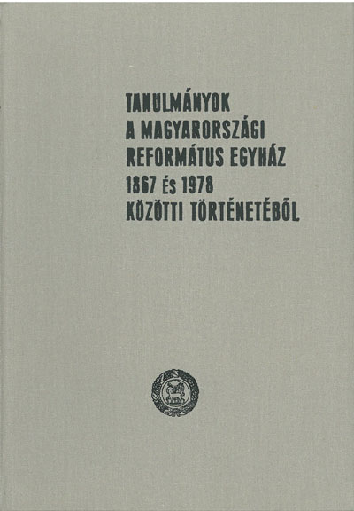 Tanulmányok a Magyarországi Református Egyház 1867 és 1978 közöt